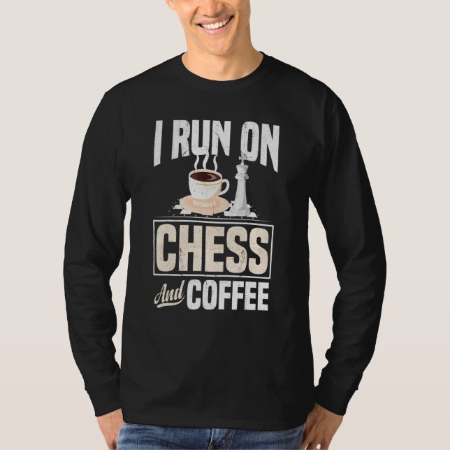I Run On Chess And Coffee Checkmate Gambit Opening T-Shirt (Front)