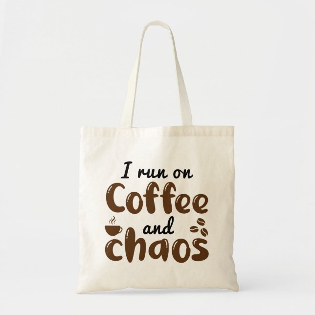 I Run On Coffee And Chaos Tote Bag (Front)