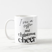I Run On Coffee And Christmas Cheer