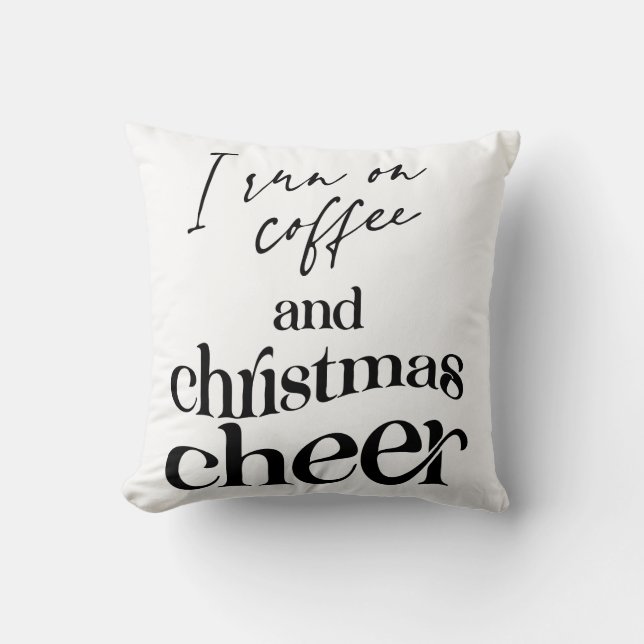 I Run On Coffee And Christmas Cheer Cushion (Front)