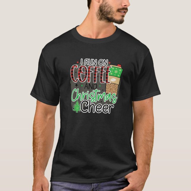 I Run On Coffee And Christmas Cheer Funny Festive  T-Shirt (Front)