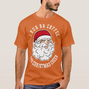 I run on coffee and christmas cheer Funny Santa C T-Shirt