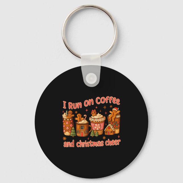I Run On Coffee And Christmas Cheer Gingerbread Te Key Ring (Front)