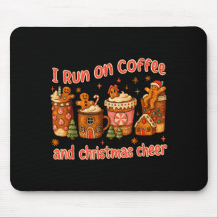 I Run On Coffee And Christmas Cheer Gingerbread Te Mouse Pad