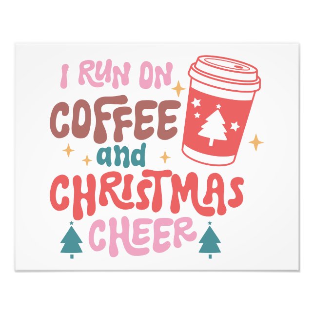 I run on Coffee and Christmas Cheer  Photo Print (Front)