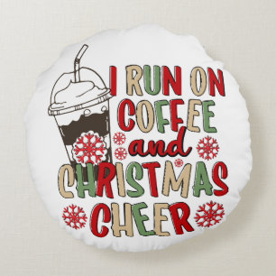 I Run On Coffee and Christmas Cheer Round Cushion