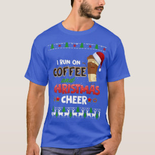 I run on Coffee and Christmas Cheer Ugly Xmas Gift T-Shirt