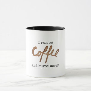 I run on coffee and curse words funny mug