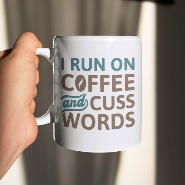 I Run On Coffee And Cuss Words Mug (holding mug coffee cuss words)