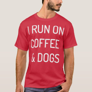 I Run On Coffee And Dogs Funny Java Puppy Love T-Shirt