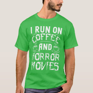 I Run On Coffee And Horror Movies Cup Film Cinema T-Shirt