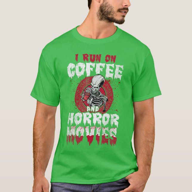 I Run on Coffee and Horror Movies friend friends T-Shirt (Front)