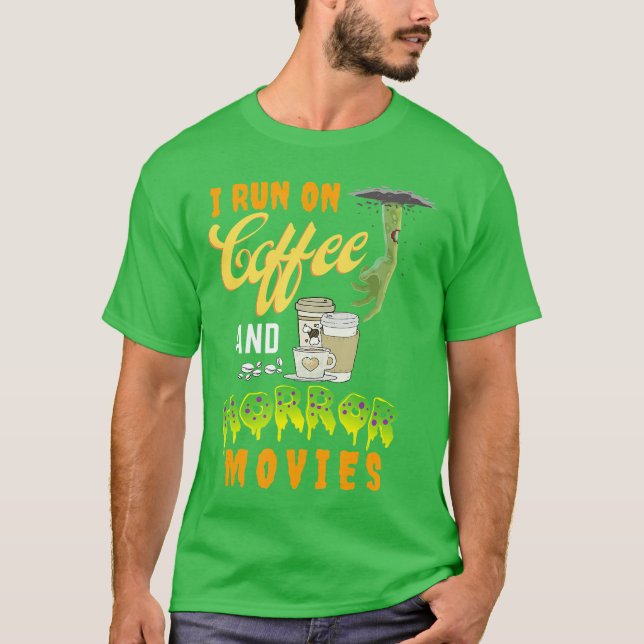 I Run on Coffee And Horror Movies friend girl T-Shirt (Front)