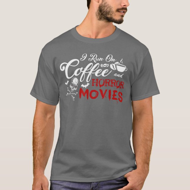 I Run On Coffee And Horror Movies friends T-Shirt (Front)