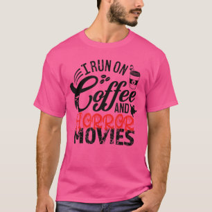 I Run On Coffee And Horror Movies Funny Halloween T-Shirt