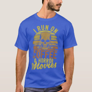 I Run On Coffee And Horror Movies Funny Halloween T-Shirt