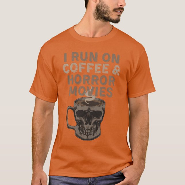 I run on coffee and horror movies Halloween costum T-Shirt (Front)