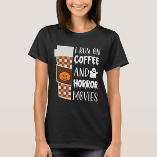 I Run On Coffee And Horror Movies Halloween Costum T-Shirt