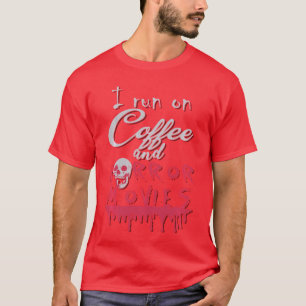 I Run On Coffee And Horror Movies Horror Movie Fan T-Shirt