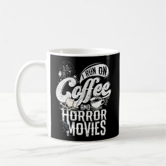 I Run On Coffee And Horror Movies Horror Movie Mer Coffee Mug