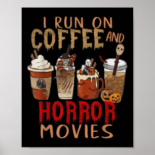 I Run On Coffee And Horror Movies Scary Blood Hall Poster