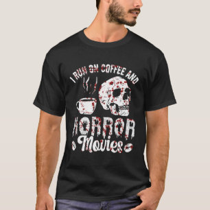 I Run On Coffee And Horror Movies Scary Blood Hall T-Shirt