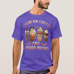I Run on Coffee And Horror Movies Scary Halloween  T-Shirt