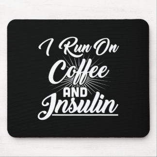 I Run On Coffee And Insulin Diabetes  Mouse Pad