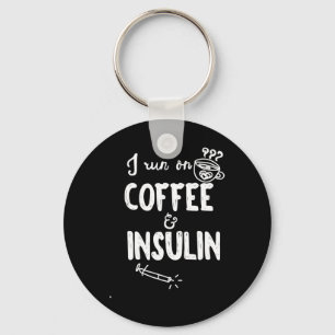 I Run on Coffee and Insulin Fun Fun Diabetes Aware Key Ring