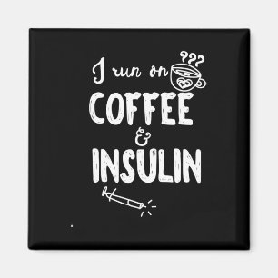 I Run on Coffee and Insulin Fun Fun Diabetes Aware Magnet
