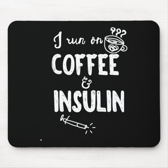 I Run on Coffee and Insulin Fun Fun Diabetes Aware Mouse Pad (Front)