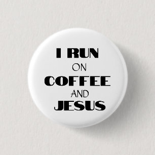 I RUN ON COFFEE AND JESUS 3 CM ROUND BADGE