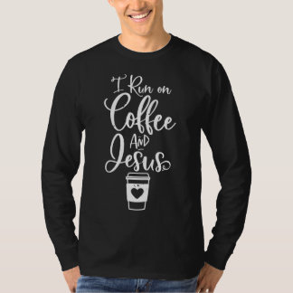 I run on Coffee and Jesus Cute Christian Coffee Lo T-Shirt