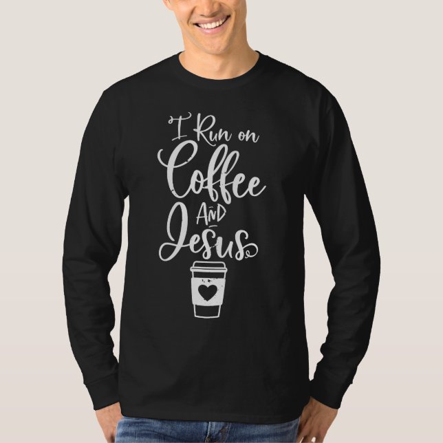 I run on Coffee and Jesus Cute Christian Coffee Lo T-Shirt (Front)