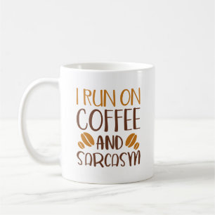 I Run On Coffee And Sarcasm Mug