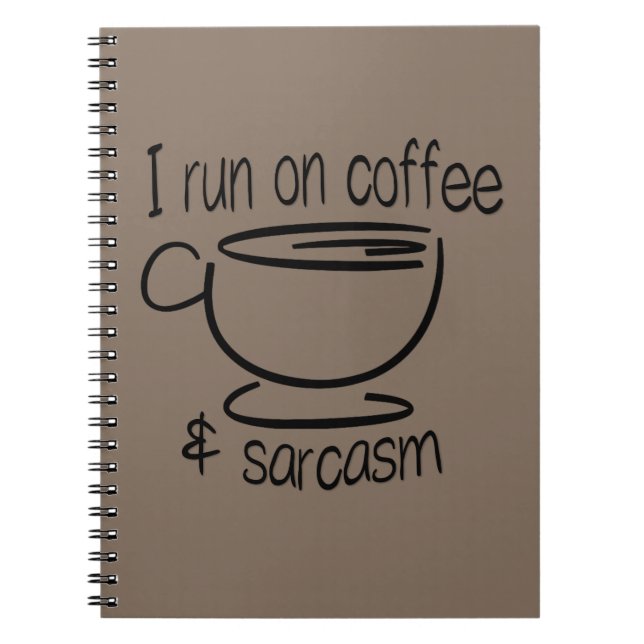 I run on coffee and sarcasm spiral notebook (Front)