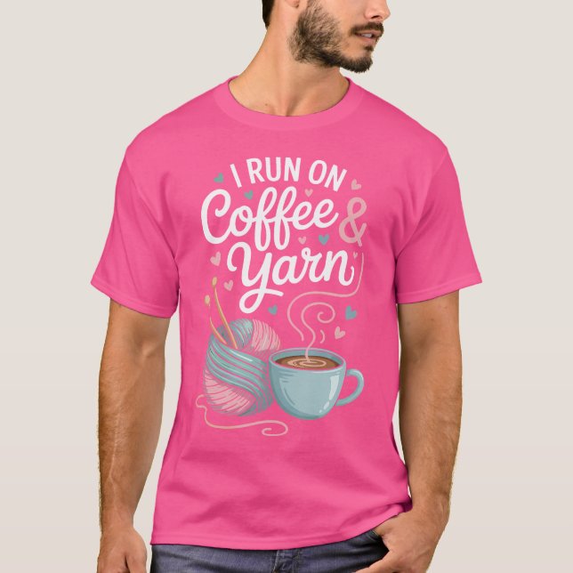 I Run On Coffee And Yarn Funny Knitting Knitter T-Shirt (Front)