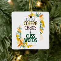I Run on Coffee Chaos and Cuss Words