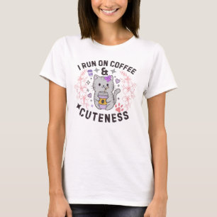 I Run On Coffee & Cuteness Sweet Kitty Design T-Shirt