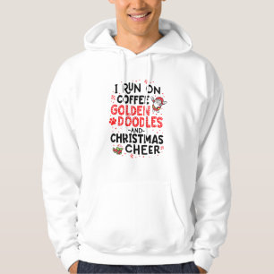 I Run On Coffee Golden Doodles And Christmas Cheer Hoodie