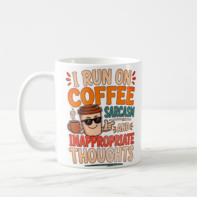 I Run on Coffee, Sarcasm and Inappropriate Thought Coffee Mug (Left)