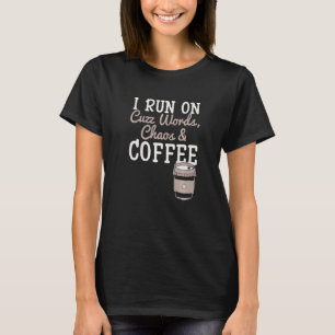 I Run On Cuss Words Chaos Coffee Caffeine Addict M T-Shirt