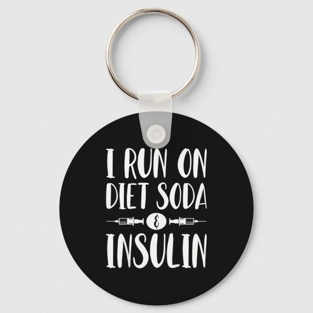 I Run On Diet Soda And Insulin - T1d T2d Diabetes  Key Ring (Front)