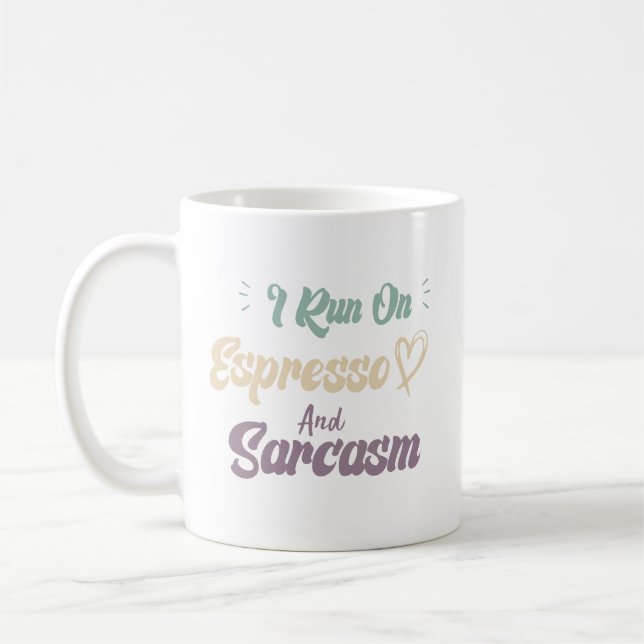  I Run On Espresso And Sarcasm Funny Quote Coffee Mug (Left)