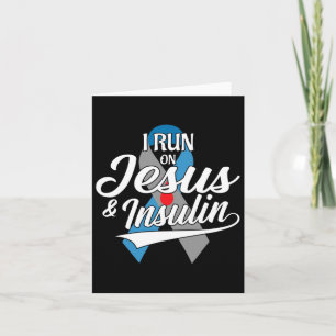 I Run On Jesus And Insulin Type One T1d Diabetes A Card