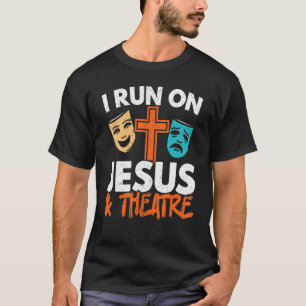 I Run On Jesus And Theatre Broadway Christian Beli T-Shirt