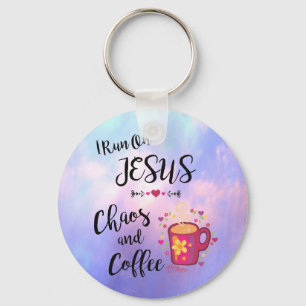 I Run On Jesus, Chaos and Coffee Key Ring