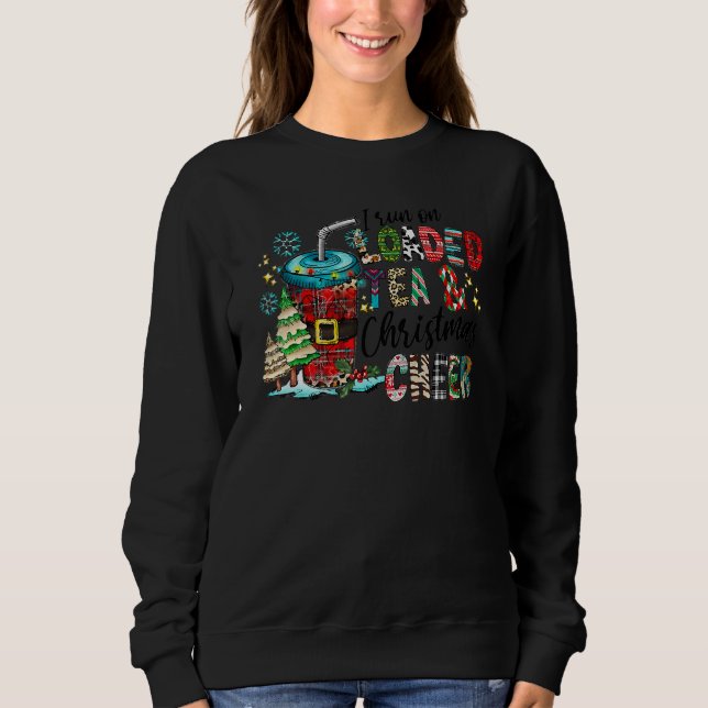I Run On Loaded Tea And Christmas Cheer Merry Load Sweatshirt (Front)