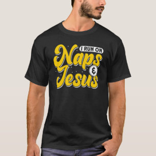 I Run On Naps And Jesus  Christian God Church  1 T-Shirt