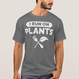 I Run On Plants Funny Vegan Vegetarian Veganism Pl T-Shirt